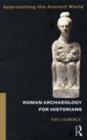 Roman Archaeology For Historians