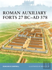 Roman Auxiliary Forts 27 Bcâ€“Ad 378