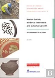 Roman Burials, Medieval Tenements And Suburban Growth