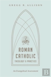 Roman Catholic Theology And Practice