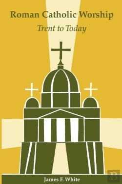 Bertrand.pt - Roman Catholic Worship - Trent To Today