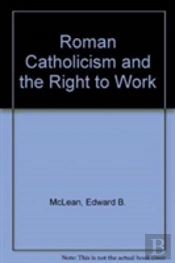 Roman Catholicism And The Right To Work