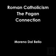 Roman Catholicism The Pagan Connection