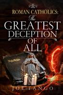 Roman Catholics The Greatest Deception Of All 2