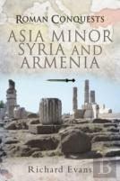 Roman Conquests: Asia Minor, Syria And Armenia