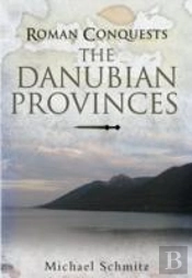 Roman Conquests: The Danube Frontier