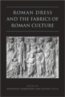 Roman Dress And The Fabrics Of Roman Culture