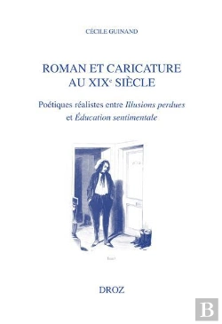 Bertrand.pt - Roman Et Caricature Au Xixe Siècle : Poétiques Réalistes Entre Illusions Perdues Et Éducation Sentimentale