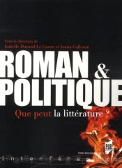 Roman Et Politique ; Que Peut La Littérature ?