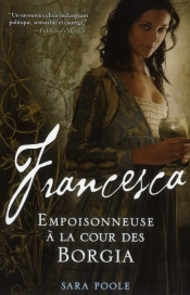 Roman Francesca, Empoisonneuse À La Cour Des Borgia