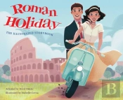 Roman Holiday: The Illustrated Storybook
