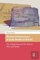 Roman Infrastructure In Early Medieval Britain