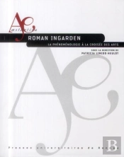 Roman Ingarden ; La Phénoménologie À La Croisée Des Arts