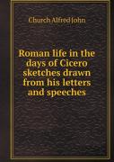 Roman Life In The Days Of Cicero Sketches Drawn From His Letters And Speeches