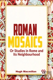 Roman Mosaics Or Studies In Rome And Its Neighbourhood