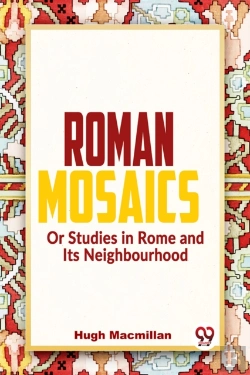Bertrand.pt - Roman Mosaics Or Studies In Rome And Its Neighbourhood