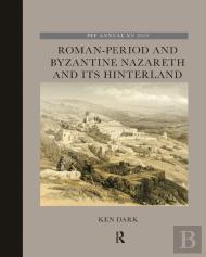 Roman-Period And Byzantine Nazareth And Its Hinterland