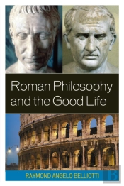 Roman Philosophy And The Good Life