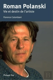 Roman Polanski. Vie Et Destin De L'Artis