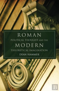 Bertrand.pt - Roman Political Thought And The Modern Theoretical Imagination