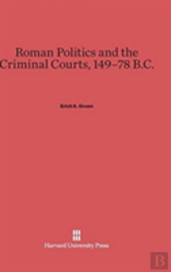 Bertrand.pt - Roman Politics And The Criminal Courts, 149-78 B.C.
