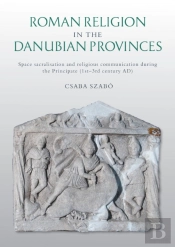 Roman Religion In The Danubian Provinces