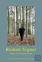 Roman Signer. Talks And Conversations