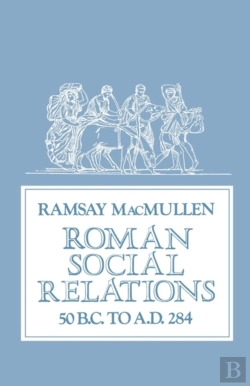Bertrand.pt - Roman Social Relations, 50 B.C. To A.D. 284