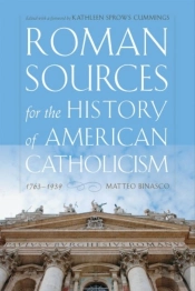 Roman Sources For The History Of American Catholicism, 1763â€“1939