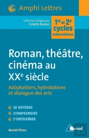 Roman, Théâtre, Cinéma Au Xxe Siècle ; Adaptations, Hybridations Et Dialogue Des Arts