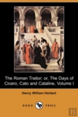 Bertrand.pt - Roman Traitor; Or, The Days Of Cicero, Cato And Cataline