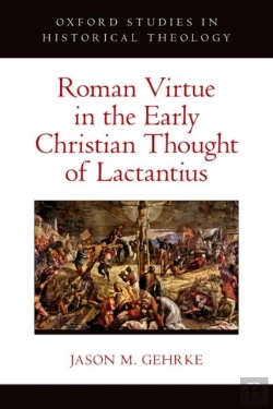 Bertrand.pt - Roman Virtue In The Early Christian Thought Of Lactantius