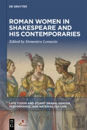 Roman Women In Shakespeare And His Contemporaries