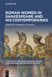 Roman Women In Shakespeare And His Contemporaries