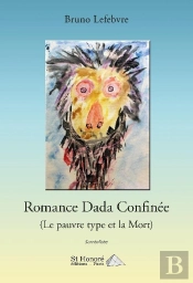 Romance Dada Confinee (Le Pauvre Type Et La Mort)