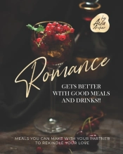 Romance Gets Better With Good Meals And Drinks!!