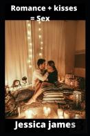 Romance + Kisses = Sex