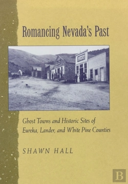 Bertrand.pt - Romancing Nevada'S Past-Historic Sites And Ghost Towns In Eureka Lander And White Pin Counties