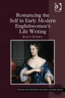 Romancing The Self In Early Modern Englishwomen'S Life Writing