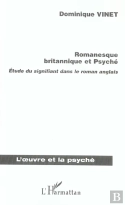 Bertrand.pt - Romanesque Britannique Et Psyche ; Etude Du Signifiant Dans Le Roman Anglais