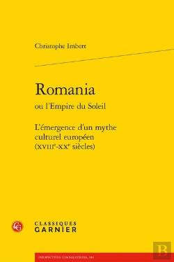 Bertrand.pt - Romania - L'Emergence D'Un Mythe Culturel Europeen (Xviiie-Xxe Siecles)