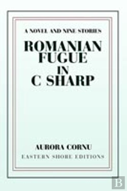 Bertrand.pt - Romanian Fugue In C Sharp:A Novel And Nine Stories