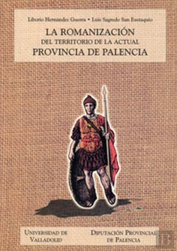 Bertrand.pt - Romanizacion Del Territorio De La Actual Provincia De Palencia, La