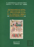 ''Romanización'' Y ''Reconquista'' En La Pen¡Nsula Ibérica. Nuevas Perspectivas