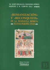 'Romanización' Y 'Reconquista' En La Pen¡Nsula Ibérica. Nuevas Perspectivas
