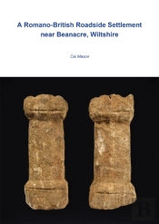Romano-British Roadside Settlement Near Beanacre, Wiltshire