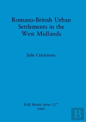 Romano-British Urban Settlements In The West Midlands