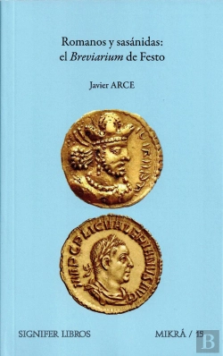 Bertrand.pt - Romanos Y Sasanidas El Breviarium De Festo