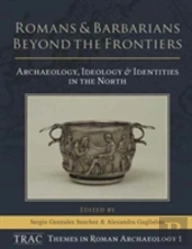Romans And Barbarians Beyond The Frontiers
