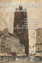 Romans Du Nord ; La Grande Triche Maria Vandamme, Alice Van Meulen, Catherine Courage, Les Vents Du Nord M'Ont Dit...